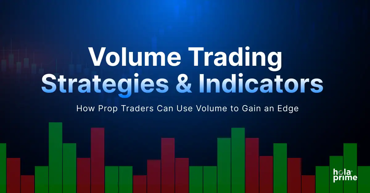 Volume Trading Strategies and Indicators: How Prop Traders Can Use Volume to Gain an Edge