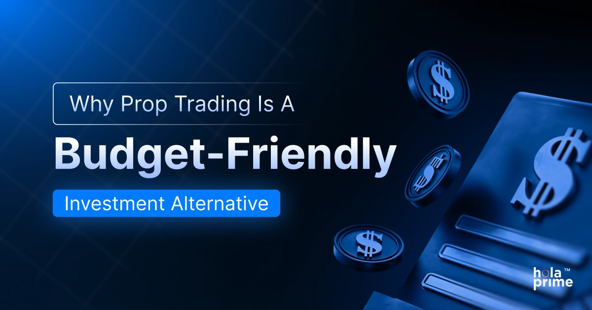 Why Prop Trading is a Budget-Friendly Investment Alternative