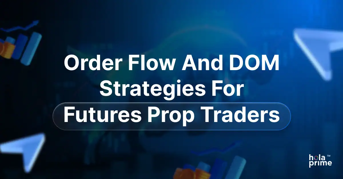 Order Flow and DOM Strategies for Futures Prop Traders