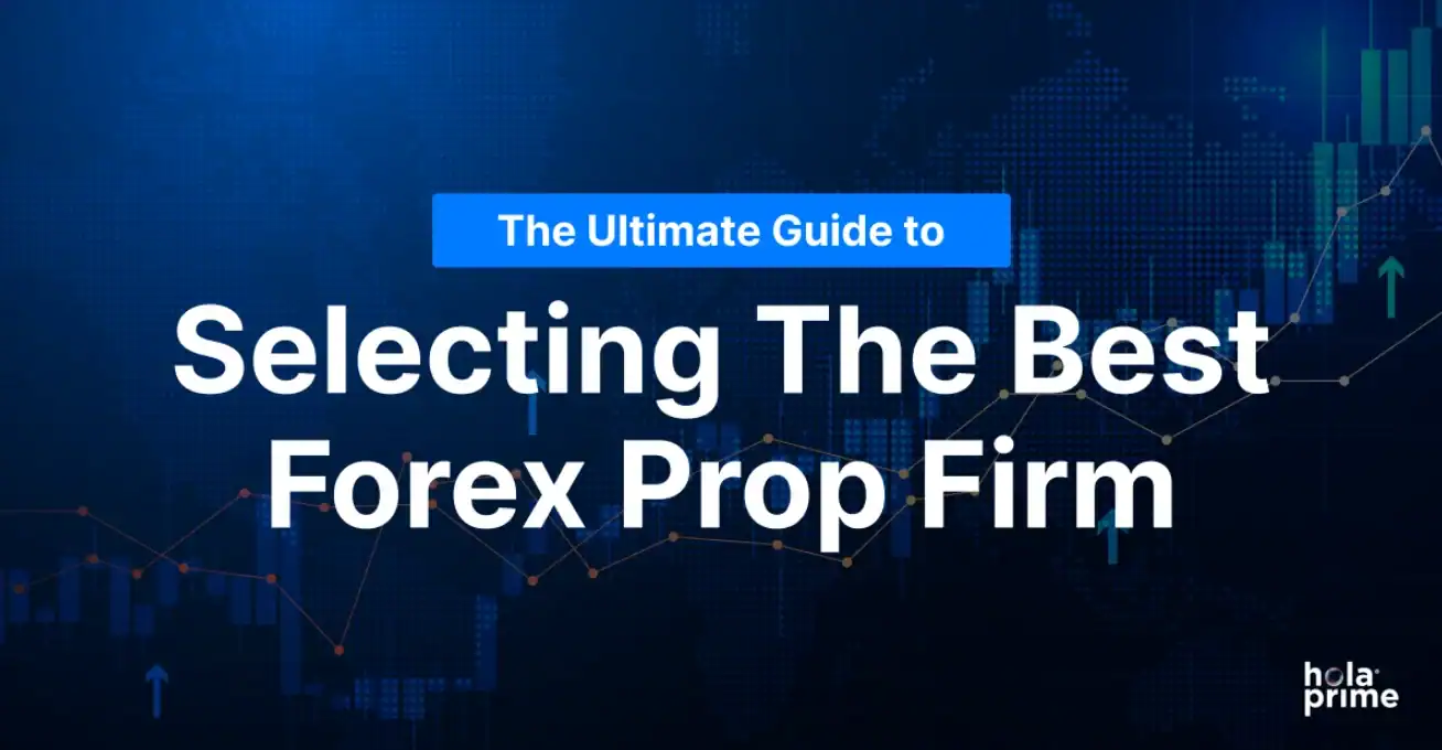 The Ultimate Guide to Selecting the Best Forex Prop Firm