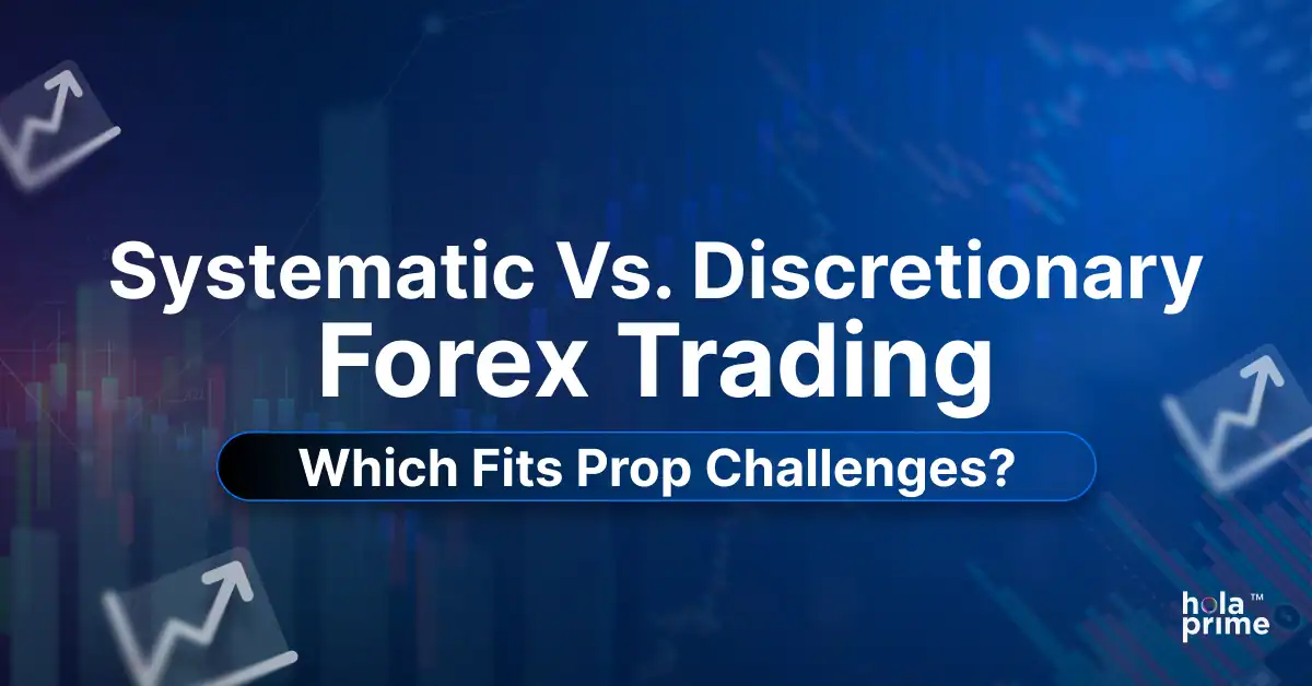 Systematic vs. Discretionary Forex Trading: Which Fits Prop Challenges?