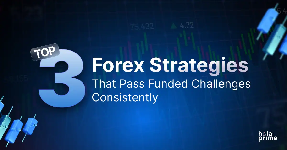 Top 3 Forex Strategies That Pass Funded Challenges Consistently